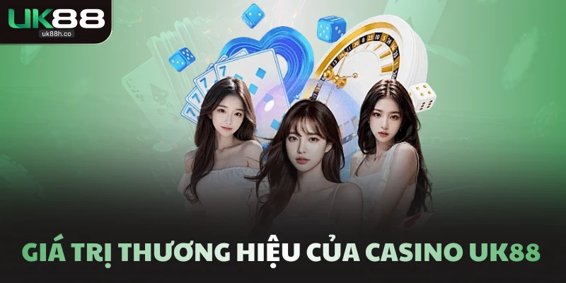 Giá trị thương hiệu của Casino UK88