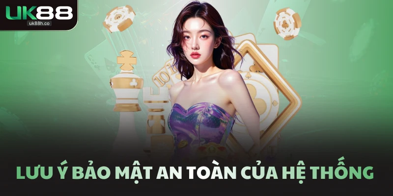 Lưu ý bảo mật an toàn của hệ thống