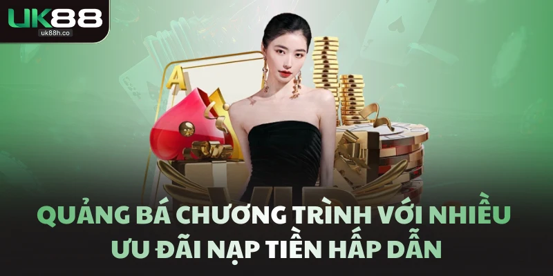 Quảng bá chương trình với nhiều ưu đãi nạp tiền hấp dẫn