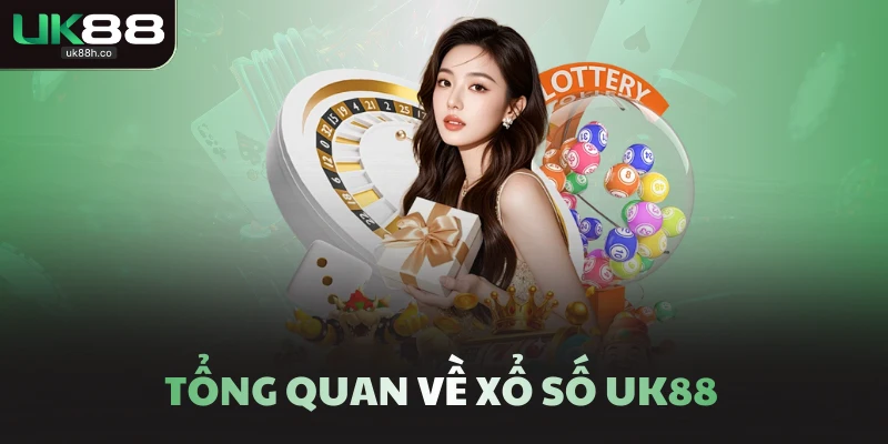 Tổng quan về xổ số UK88